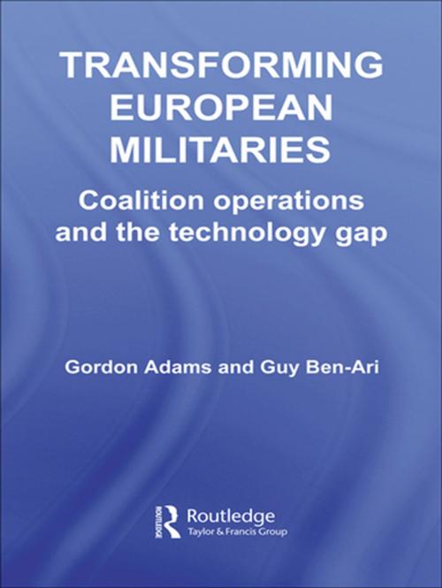 Cover of the book Transforming European Militaries by Gordon Adams, Guy Ben-Ari, Taylor and Francis
