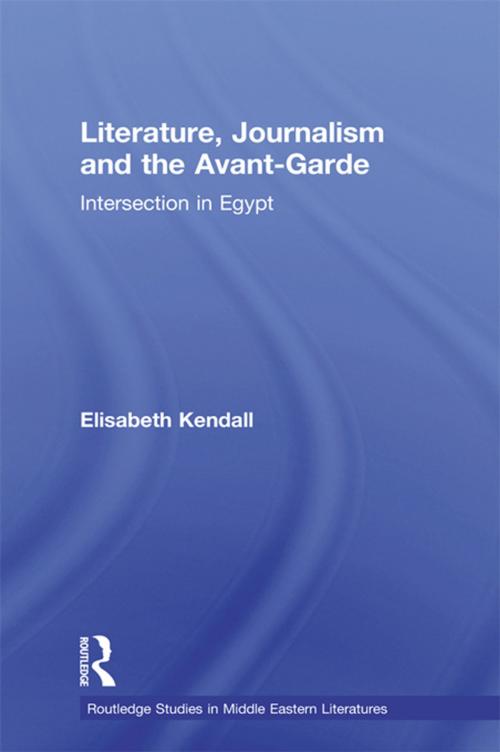 Cover of the book Literature, Journalism and the Avant-Garde by Elisabeth Kendall, Taylor and Francis