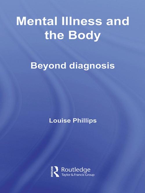 Cover of the book Mental Illness and the Body by Louise Phillips, Taylor and Francis