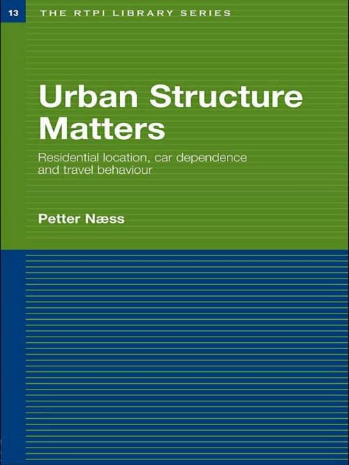 Cover of the book Urban Structure Matters by Petter Naess, Taylor and Francis