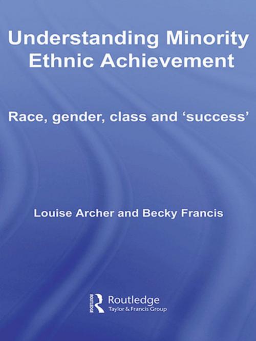 Cover of the book Understanding Minority Ethnic Achievement by Louise Archer, Becky Francis, Taylor and Francis