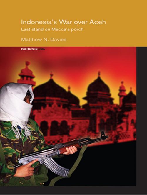 Cover of the book Indonesia's War over Aceh by Matt Davies, Taylor and Francis