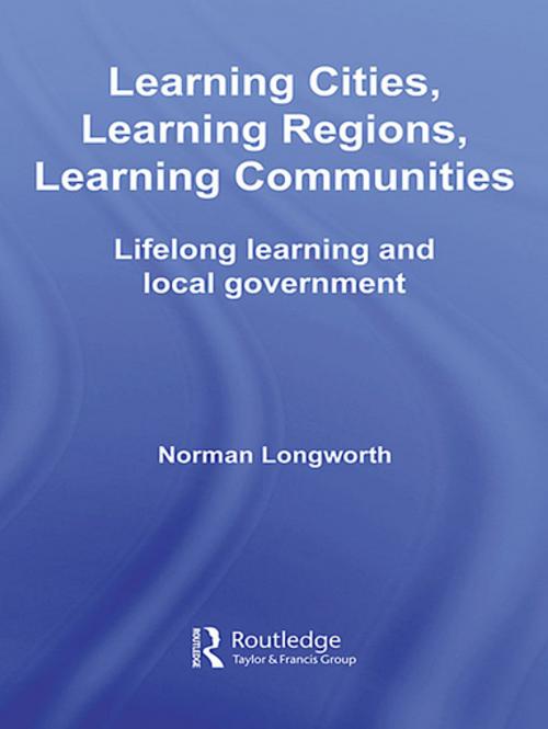 Cover of the book Learning Cities, Learning Regions, Learning Communities by Norman Longworth, Taylor and Francis