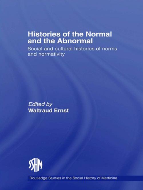 Cover of the book Histories of the Normal and the Abnormal by Waltraud Ernst, Taylor and Francis