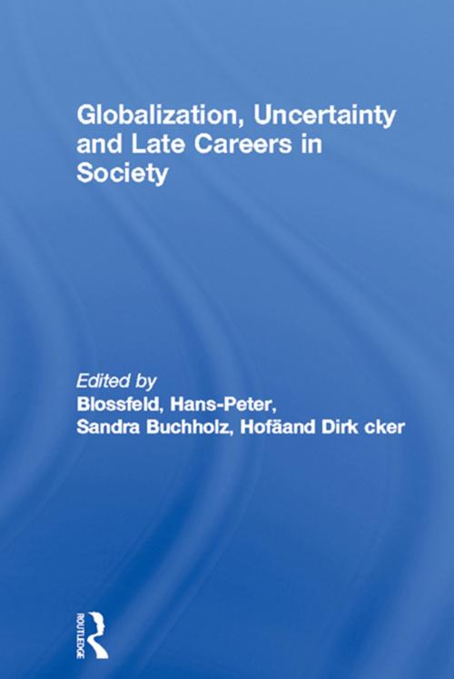Cover of the book Globalization, Uncertainty and Late Careers in Society by , Taylor and Francis