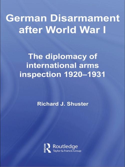 Cover of the book German Disarmament After World War I by Richard J. Shuster, Taylor and Francis
