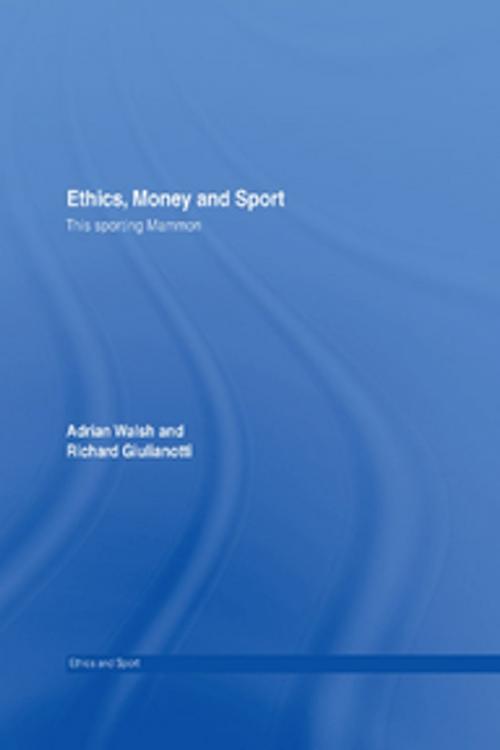 Cover of the book Ethics, Money and Sport by Adrian Walsh, Richard Giulianotti, Taylor and Francis