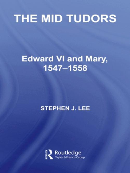 Cover of the book The Mid Tudors by Stephen J. Lee, Taylor and Francis