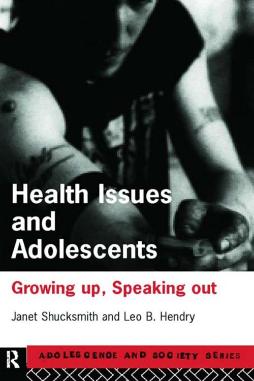Cover of the book Health Issues and Adolescents by Leo Hendry, Janet Shucksmith, Taylor and Francis