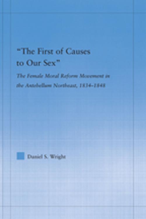 Cover of the book The First of Causes to Our Sex by Daniel S. Wright, Taylor and Francis