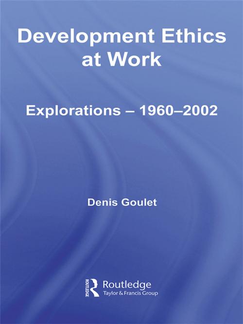 Cover of the book Development Ethics at Work by Denis Goulet, Taylor and Francis