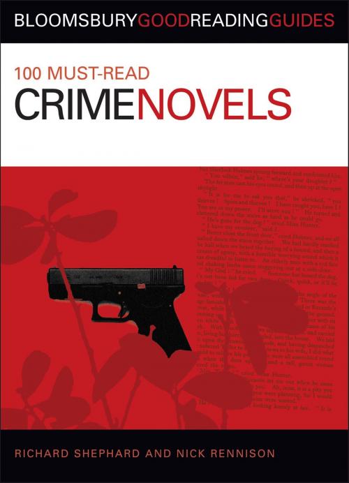 Cover of the book 100 Must-read Crime Novels by Nick Rennison, Richard Shephard, Bloomsbury Publishing