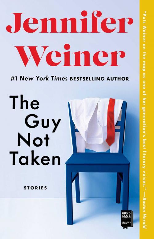 Cover of the book The Guy Not Taken by Jennifer Weiner, Atria Books
