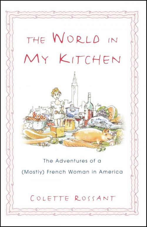 Cover of the book The World in My Kitchen by Colette Rossant, Atria Books