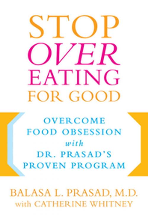Cover of the book Stop Overeating for Good by Catherine Whitney, Balasa Prasad, Penguin Publishing Group