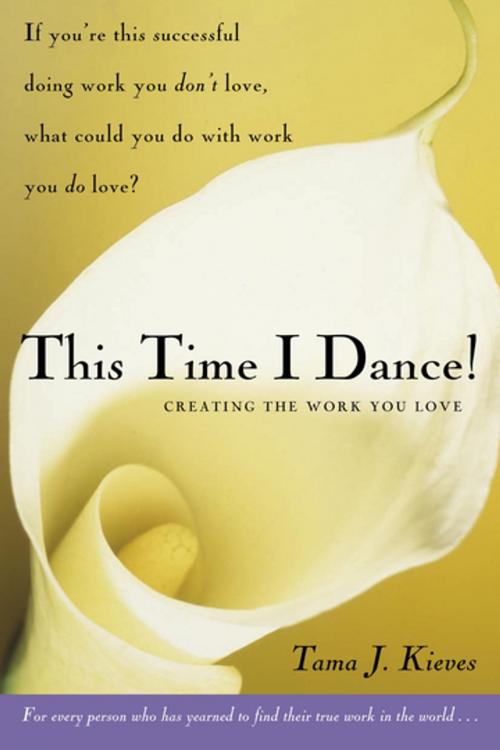 Cover of the book This Time I Dance! by Tama Kieves, Penguin Publishing Group