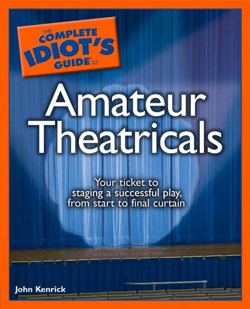 Cover of the book The Complete Idiot's Guide to Amateur Theatricals by John Kenrick, DK Publishing