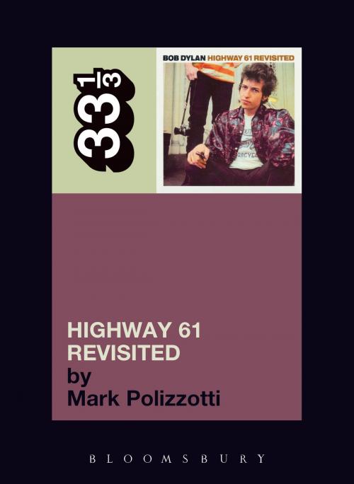 Cover of the book Bob Dylan's Highway 61 Revisited by Mark Polizzotti, Bloomsbury Publishing
