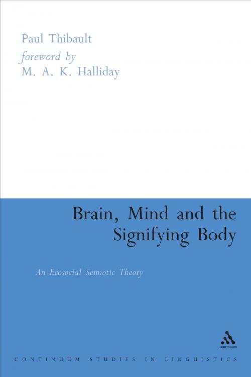 Cover of the book Brain, Mind and the Signifying Body by Paul Thibault, Bloomsbury Publishing
