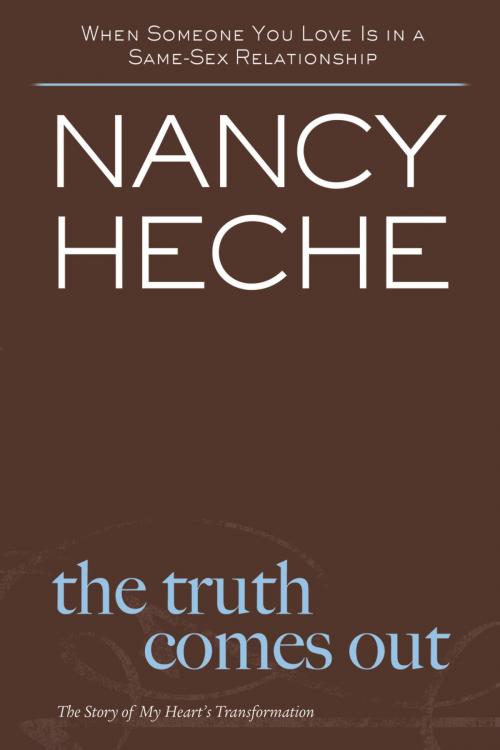 Cover of the book The Truth Comes Out by Nancy Heche, Baker Publishing Group