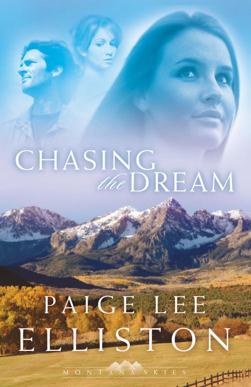 Cover of the book Chasing the Dream (Montana Skies Book #3) by Paige Lee Elliston, Baker Publishing Group