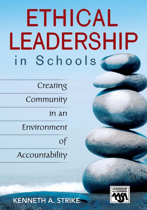 Cover of the book Ethical Leadership in Schools by Kenneth A. Strike, SAGE Publications