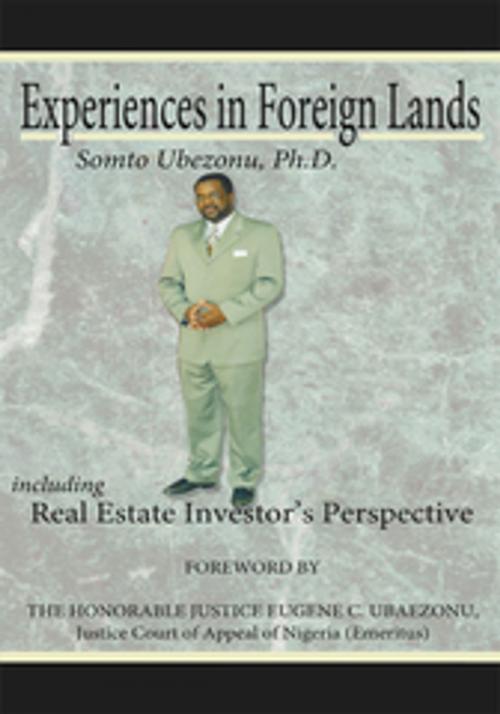 Cover of the book Experiences in Foreign Lands Including Real Estate Investor’S Perspective by Somto Ubezonu, AuthorHouse