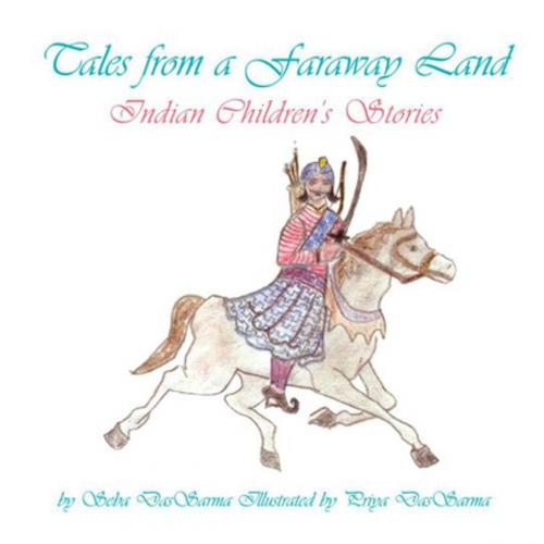 Cover of the book Tales from a Faraway Land by Priya Da, Seba DasSarma, Xlibris US