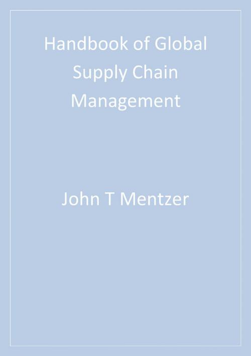 Cover of the book Handbook of Global Supply Chain Management by Matthew B. Myers, John T. Mentzer, Theodore Paul Stank, SAGE Publications