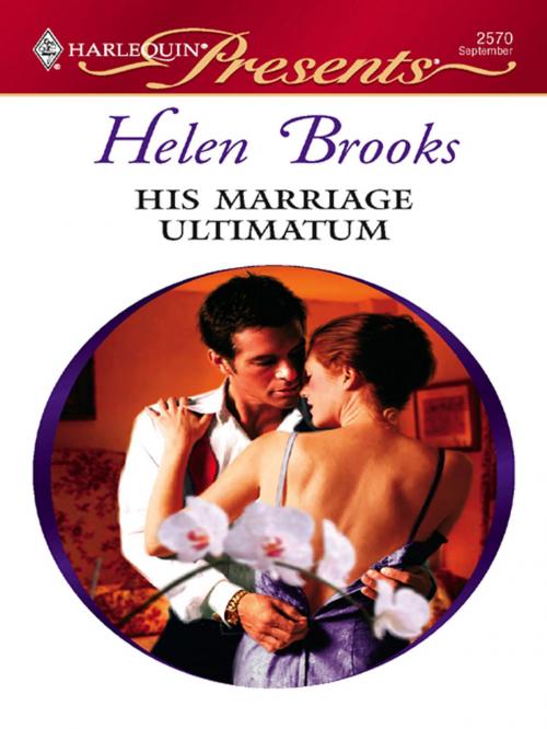 Cover of the book His Marriage Ultimatum by Helen Brooks, Harlequin