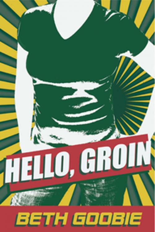 Cover of the book Hello Groin by Beth Goobie, Orca Book Publishers
