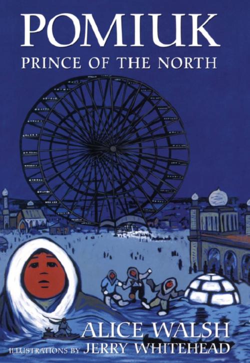 Cover of the book Pomiuk, Prince of the North by Alice Walsh, Dundurn