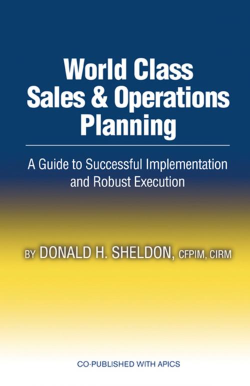 Cover of the book World Class Sales & Operations Planning by Donald Sheldon, J. Ross Publishing
