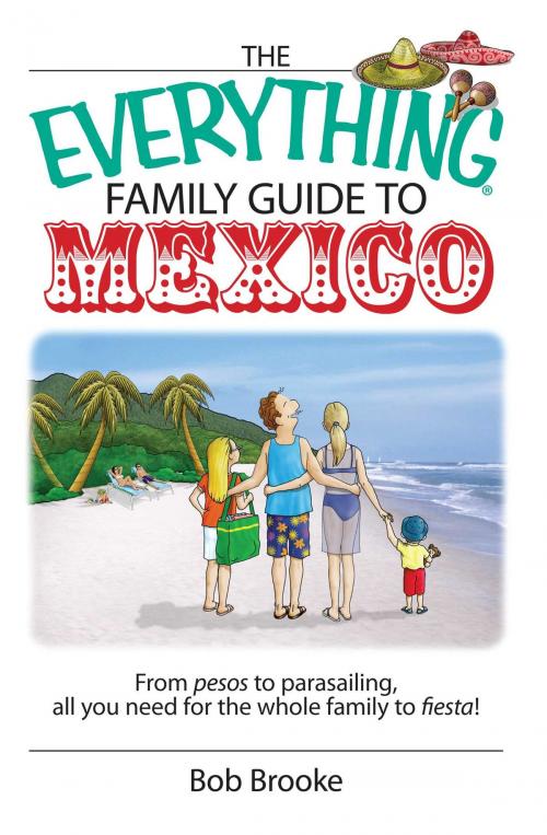 Cover of the book The Everything Family Guide To Mexico by Bob Brooke, Adams Media