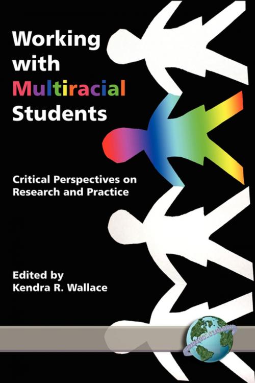 Cover of the book Working with Multiracial Students by Kendra R. Wallace, Information Age Publishing