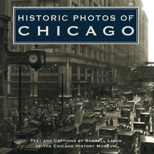 Cover of the book Historic Photos of Chicago by Russell Lewis, Turner Publishing Company
