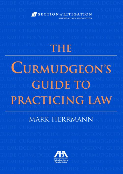 Cover of the book The Curmudgeon's Guide to Practicing Law by Mark Herrman, American Bar Association