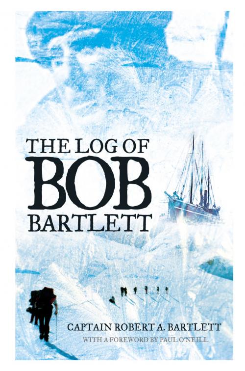 Cover of the book The Log of Bob Bartlett by Captain Robert A. Bartlett, Flanker Press