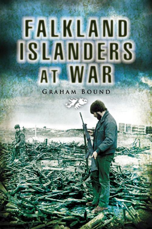 Cover of the book Falkland Islanders at War by Graham Bound, Pen & Sword