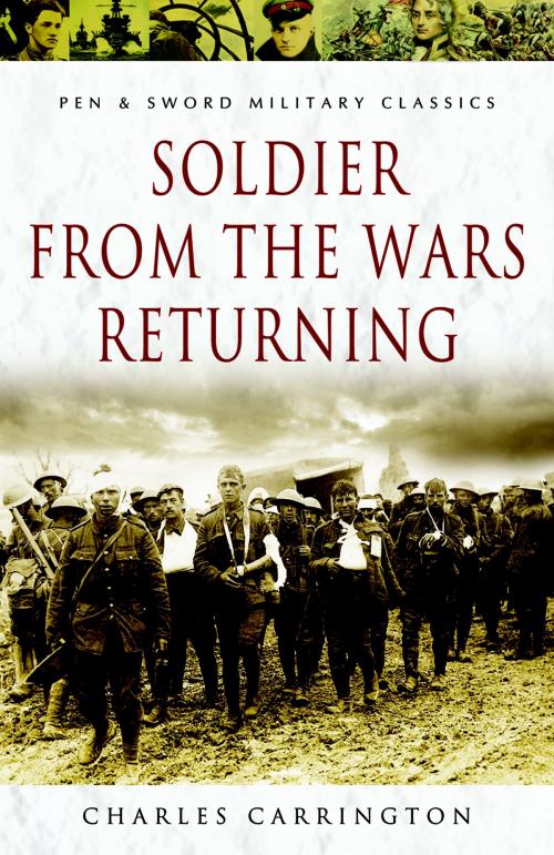 Cover of the book Soldier from the Wars Returning by Charles Carrington, Pen and Sword