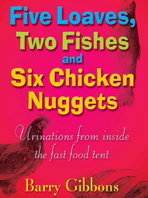 Cover of the book Five Loaves, Two Fishes and Six Chicken Nuggets by Barry Gibbons, Infinite Ideas