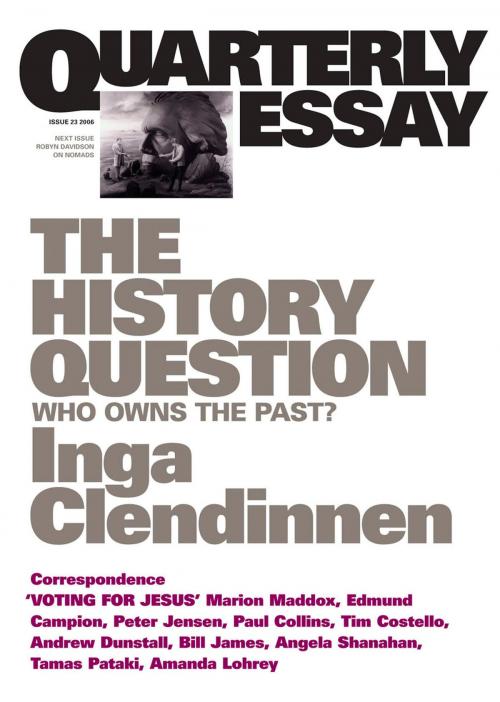 Cover of the book Quarterly Essay 23 The History Question by Inga Clendinnen, Black Inc.