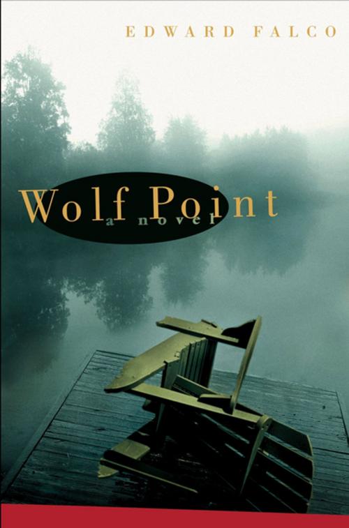 Cover of the book Wolf Point by Ed Falco, Unbridled Books