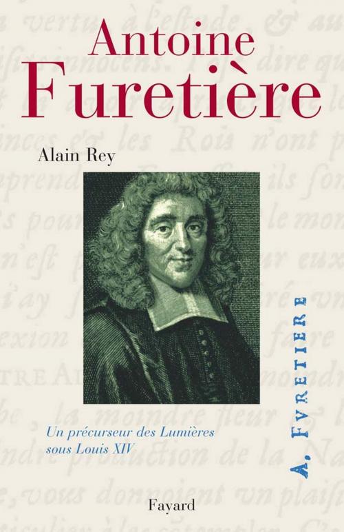 Cover of the book Antoine Furetière by Alain Rey, Fayard