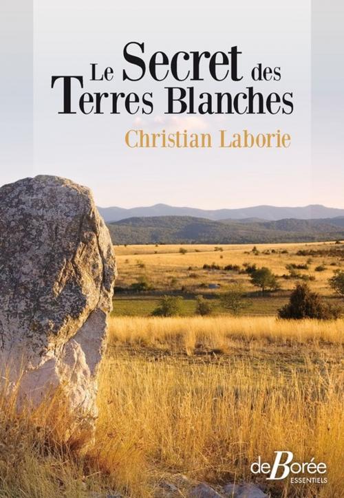 Cover of the book Le Secret des terres Blanches by Christian Laborie, De Borée