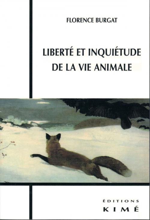 Cover of the book LIBERTÉ ET INQUIÉTUDE DE LA VIE ANIMALE by BURGAT FLORENCE, Editions Kimé