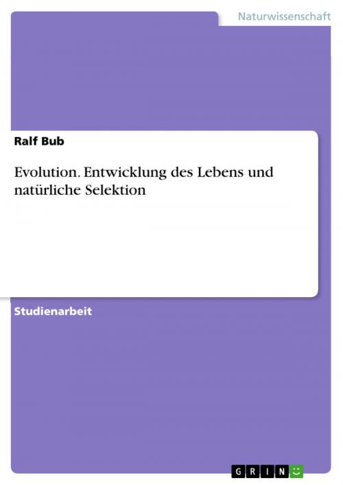 Cover of the book Evolution. Entwicklung des Lebens und natürliche Selektion by Ralf Bub, GRIN Verlag