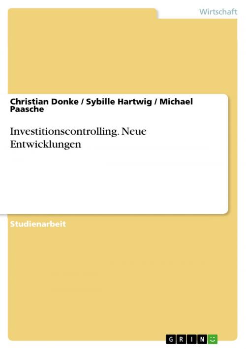 Cover of the book Investitionscontrolling. Neue Entwicklungen by Christian Donke, Sybille Hartwig, Michael Paasche, GRIN Verlag