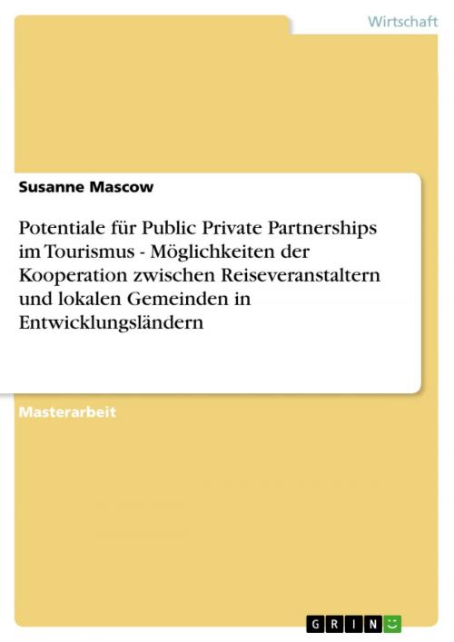 Cover of the book Potentiale für Public Private Partnerships im Tourismus - Möglichkeiten der Kooperation zwischen Reiseveranstaltern und lokalen Gemeinden in Entwicklungsländern by Susanne Mascow, GRIN Verlag