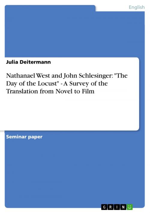 Cover of the book Nathanael West and John Schlesinger: 'The Day of the Locust' - A Survey of the Translation from Novel to Film by Julia Deitermann, GRIN Verlag